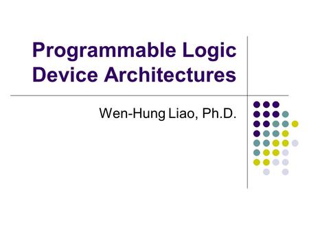 Programmable Logic Device Architectures