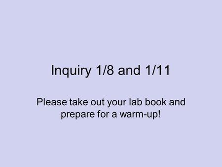 Please take out your lab book and prepare for a warm-up!