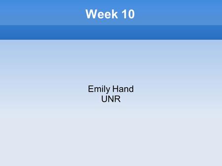 Week 10 Emily Hand UNR.