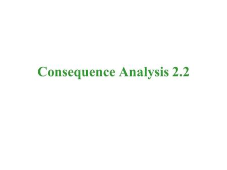 Consequence Analysis 2.2.