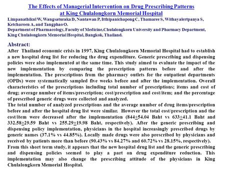 The Effects of Managerial Intervention on Drug Prescribing Patterns at King Chulalongkorn Memorial Hospital Limpanathikul W, Wangsaturaka D, Nantawan P,