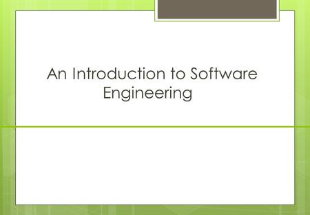 An Introduction to Software Engineering. Objectives  To introduce software engineering and to explain its importance  To set out the answers to key.