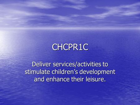 CHCPR1C Deliver services/activities to stimulate children’s development and enhance their leisure.