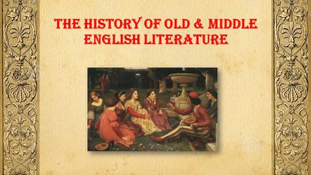 The history of Old & Middle English literature The Anglo-Saxon brief History  Invaded east & southern England in the early 5 th century AD  The Anglo-Saxon.