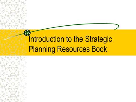 Introduction to the Strategic Planning Resources Book.