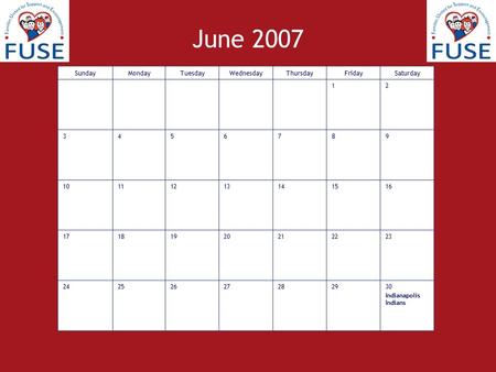 June 2007 SundayMondayTuesdayWednesdayThursdayFridaySaturday 12 3456789 10111213141516 17181920212223 24252627282930 Indianapolis Indians.