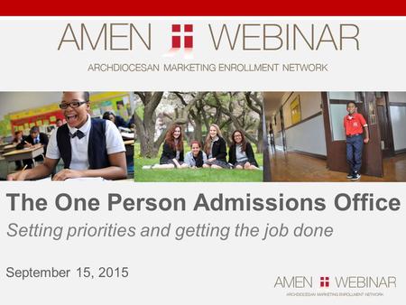 The One Person Admissions Office Setting priorities and getting the job done September 15, 2015.