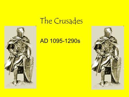 The Crusades AD 1095-1290s.