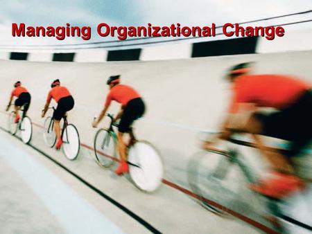 Copyright © 2005 Prentice-Hall 18-1 Managing Organizational Change.