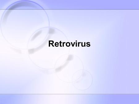 Retrovirus. Retroviridae –Retrovirus HTLV (human T-cell lymphotropic virus) –Lentivirus HIV.