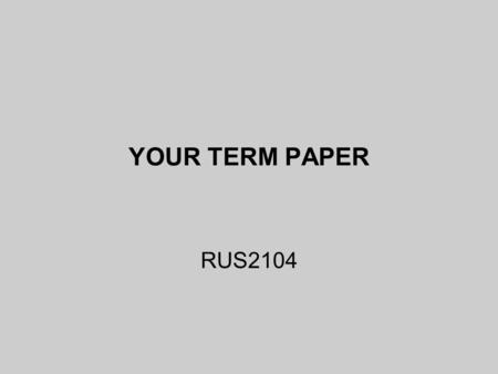 YOUR TERM PAPER RUS2104. What do I have to do? An analysis of an aspect of one or several Russian films post 1945. Length: approx. 2000 words. A bibliography.