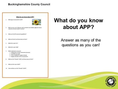 Buckinghamshire County Council What do you know about APP? Answer as many of the questions as you can!