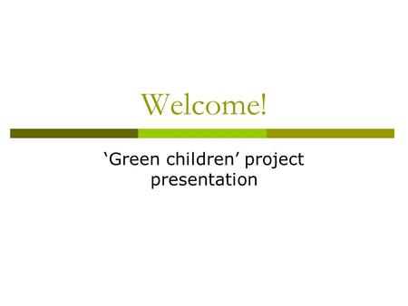 Welcome! ‘Green children’ project presentation. Shanghai  Most developed city in China  However, threatened by imbalanced relations between humans and.