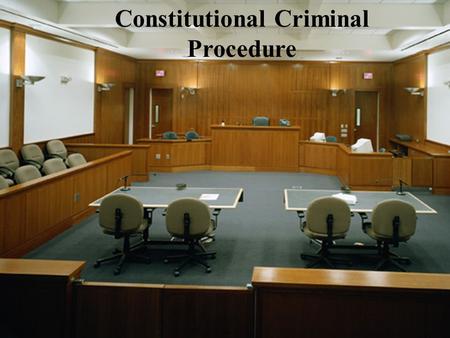 Constitutional Criminal Procedure