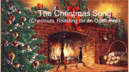 The Christmas Song (Chestnuts Roasting on an Open Fire)