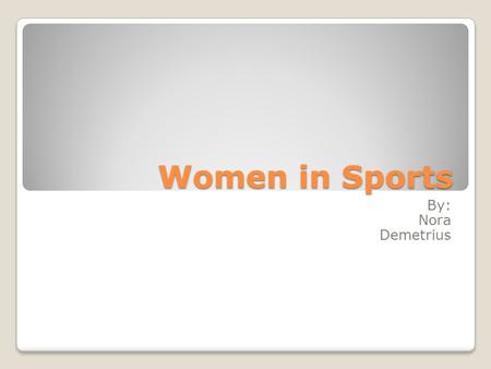 Women in Sports By: Nora Demetrius. Organizations National Association for Girls and Women in Sports Women’s Sports Foundation Mission: ◦“To develop and.