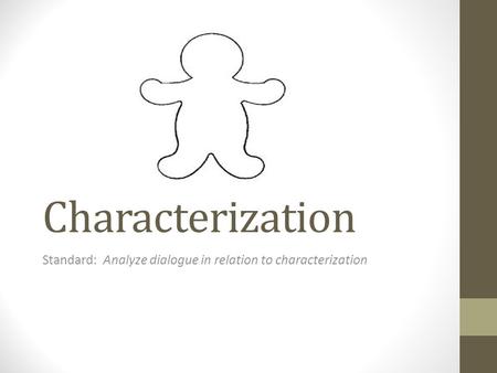 Characterization Standard: Analyze dialogue in relation to characterization.