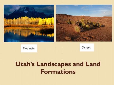 Utah’s Landscapes and Land Formations Mountain Desert.