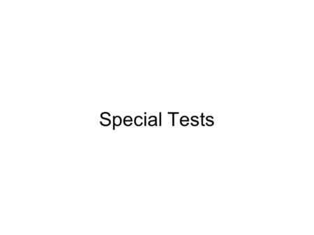 Special Tests. Scroll to Special Tests Scroll to Special Tests and press Enter Enter.