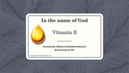 In the name of God Vitamin E