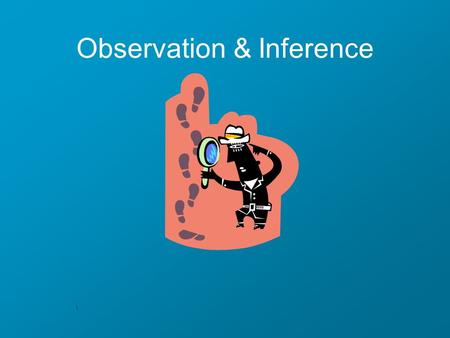 \ Observation & Inference. Observations Any information collected with your 5 senses. The skill of describing scientific events Quantitative- Is measureable.