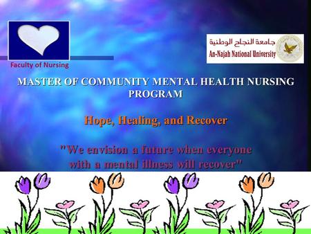 Dr. Aidah Abu Elsoud Alkaissi An- Najah National University- Nablus Linköping University- Sweden MASTER OF COMMUNITY MENTAL HEALTH NURSING PROGRAM Hope,