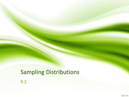 Sampling Distributions 9.2. When a survey is used to gather data, it is important to consider how the sample is selected for the survey. If the sampling.