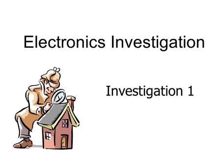 Electronics Investigation Investigation 1. Circuits Flow of electricity is current Current flows in a circuit Flows in one direction Closed = complete.