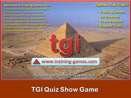 TGI Quiz Show Game READ ME Not all of the slides in this file will play during a slideshow. DO NOT delete any of the provided slides. But, you will need.