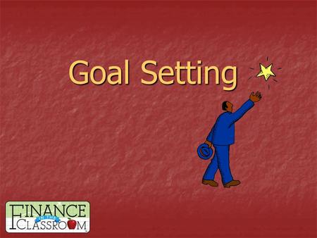 Goal Setting. What is a goal? A written statement of something a person wants or needs to accomplish. A written statement of something a person wants.