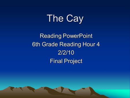 Reading PowerPoint 6th Grade Reading Hour 4 2/2/10 Final Project