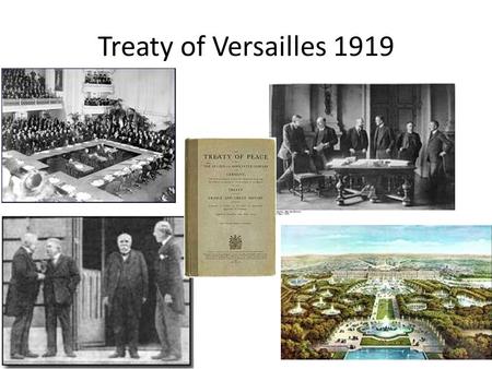 Treaty of Versailles 1919. Aims of Versailles Broadly, it was to sort out the chaos caused by the war. Everyone had their own agenda. What were their.