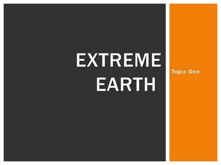 Extreme Earth Topic One.