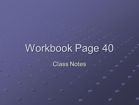 Workbook Page 40 Class Notes. 1.The Industrial Revolution began in the US in the early 1800’s. 2.Farming was difficult in New England so people left for.