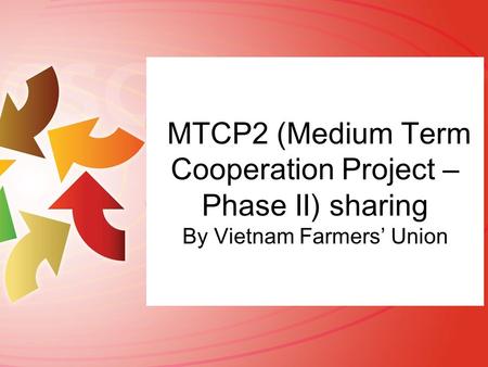 MTCP2 (Medium Term Cooperation Project – Phase II) sharing By Vietnam Farmers’ Union.