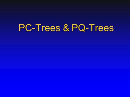 PC-Trees & PQ-Trees. 2 Table of contents Review of PQ-trees –Template operations Introducing PC-trees The PC-tree algorithm –Terminal nodes –Splitting.