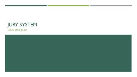JURY SYSTEM LEGAL STUDIES 3C. JURY SYSTEM  True or false.