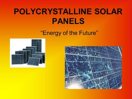 POLYCRYSTALLINE SOLAR PANELS “Energy of the Future”