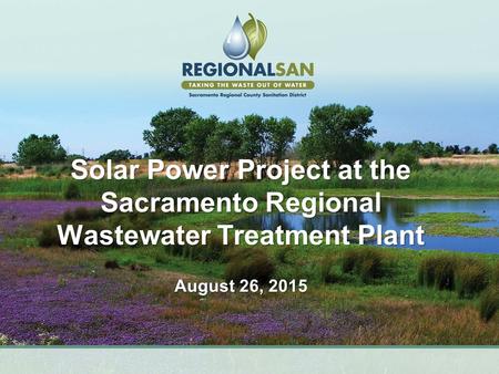 Solar Power Project at the Sacramento Regional Wastewater Treatment Plant August 26, 2015.