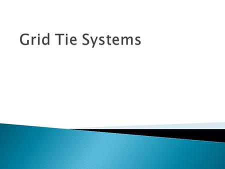  Having a grid tie installation is a fairly simple, battery less way of producing and using your own power  Any power that you do not use will be.