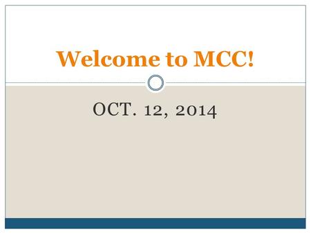 Welcome to MCC! Oct. 12, 2014.