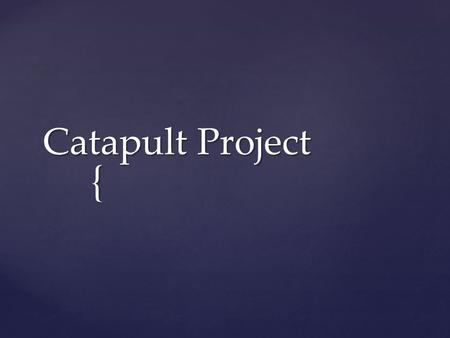 { Catapult Project. We started with just a ¾ inch piece of pvc pipe and decided we needed it more rigid.