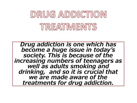 DRUG ADDICTION TREATMENTS