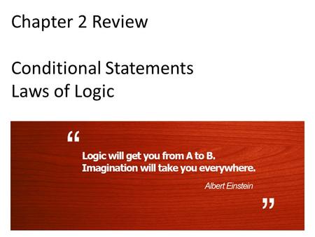 Chapter 2 Review Conditional Statements Laws of Logic.