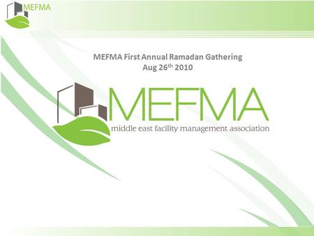 MEFMA First Annual Ramadan Gathering Aug 26 th 2010.