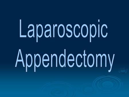 Laparoscopic Appendectomy.