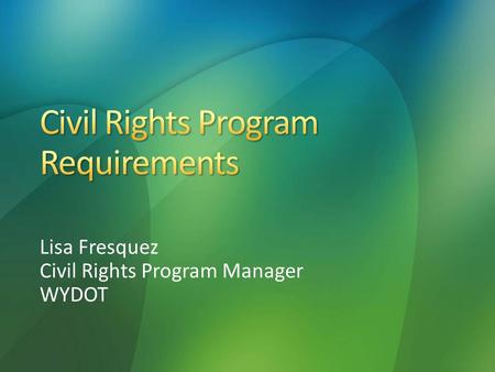 Lisa Fresquez Civil Rights Program Manager WYDOT.