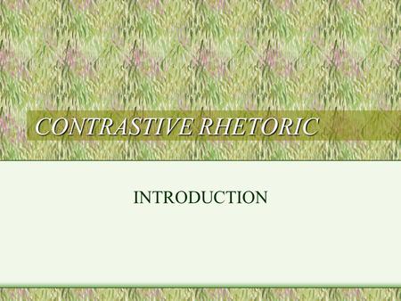 CONTRASTIVE RHETORIC INTRODUCTION.