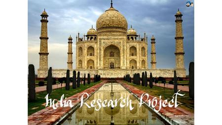 Project Description: As part of your Term 1 grade, you will be required to do a presentation in front of the whole class on a topic related to India.