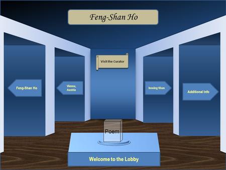 Museum Entrance Welcome to the Lobby Feng-Shan Ho Vienna, Austria Additional Info Issuing Visas Feng-Shan Ho Visit the Curator Poem.